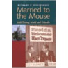 Married To The Mouse door Richard E. Foglesong