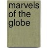 Marvels Of The Globe door William Sidney Gibson