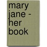 Mary Jane - Her Book by Clara Ingram Judson