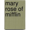 Mary Rose of Mifflin door Frances Roberta Sterrett