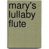 Mary's Lullaby Flute by Unknown