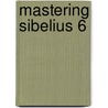 Mastering Sibelius 6 door Marc Schonbrun