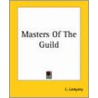 Masters Of The Guild by Louise Lamprey