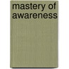 Mastery Of Awareness door Dona Bernadette Vigil