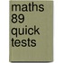 Maths 89 Quick Tests
