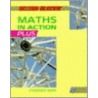 Maths In Action Plus by Teresa L. Thompson