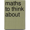 Maths to Think about by Unknown