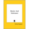 Matter And Substance door William Kingsland