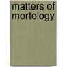 Matters of Mortology door T.M. Camp