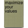 Maximize Your Values door Stubbs Liz