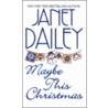Maybe This Christmas door Janet Dailey
