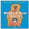 Maybe a Bear Ate It! door Robie H. Harris