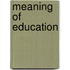 Meaning of Education