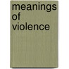 Meanings of Violence door Göran Aijmer