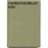 Medienhandbuch Köln door Onbekend
