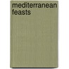 Mediterranean Feasts door Elliot Rose