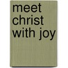 Meet Christ With Joy by Joan Brown