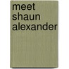 Meet Shaun Alexander door John Smithwick
