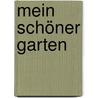 Mein schöner Garten door Jurgen Wolff