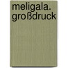 Meligala. Großdruck door Alex Jung