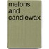 Melons and Candlewax