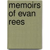 Memoirs of Evan Rees by Evan Rees
