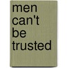 Men Can't Be Trusted door Tyresha Moncrieffe