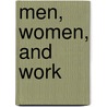 Men, Women, And Work by Mary H. Blewett