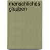 Menschliches Glauben by Walden Raymond