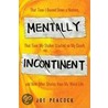 Mentally Incontinent by Joe Peacock