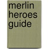 Merlin  Heroes Guide by Authors Various Authors