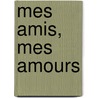 Mes amis, mes amours by Marc Levy