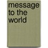 Message To The World