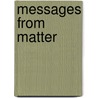 Messages From Matter by Sylvia Slaughter