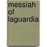 Messiah Of Laguardia by Elisha Porat
