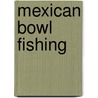 Mexican Bowl Fishing door William Douglas Little