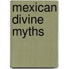 Mexican Divine Myths door Andrew Lang