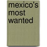 Mexico's Most Wanted door Boze Hadleigh