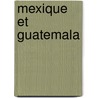 Mexique Et Guatemala door Philippe Franï¿½Ois De La Renaudiï¿½Re