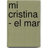 Mi Cristina - El Mar door Mercè Rodoreda