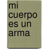 Mi Cuerpo Es Un Arma by Joyce M. Davis