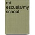 Mi Escuela/My School