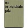 Mi Irresistible Jefa door Wendy Etherington