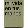 Mi Vida En Tus Manos by André Louf