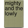 Mighty And The Lowly by Katrina Trask