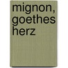 Mignon, Goethes Herz door Alfons Matthes