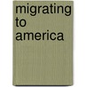 Migrating To America door Lisa DiCarlo