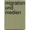 Migration und Medien by Unknown