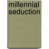 Millennial Seduction door Lee Quinby
