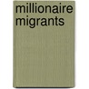 Millionaire Migrants by David Ley